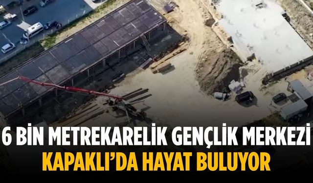 6 bin metrekarelik Gençlik Merkezi Kapaklı’da hayat buluyor