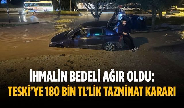 İhmalin bedeli ağır oldu: TESKİ’ye 180 bin TL’lik tazminat kararı