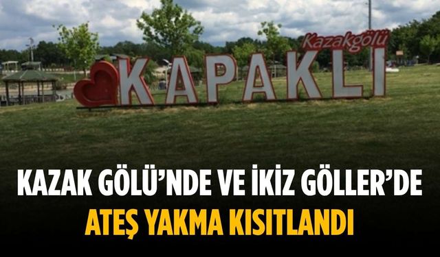 Kazak Gölü’nde ve İkiz Göller’de ateş yakma kısıtlandı