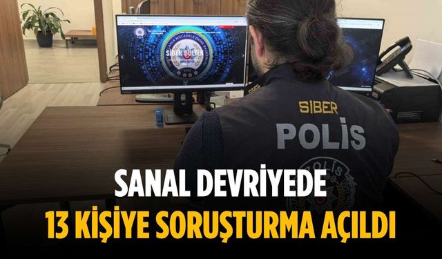 Sanal devriyede 13 kişiye soruşturma açıldı