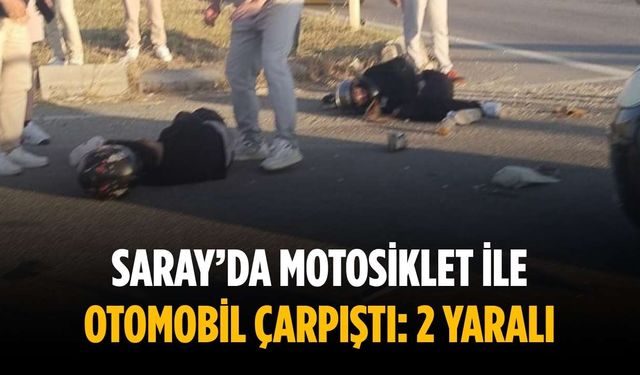Saray’da motosiklet ile otomobil çarpıştı: 2 yaralı