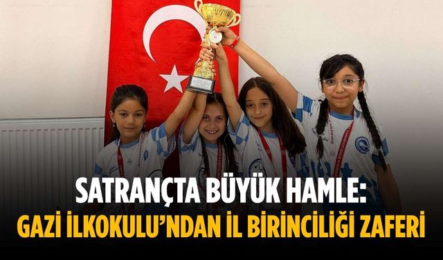 Satrançta büyük hamle: Gazi İlkokulu’ndan il birinciliği zaferi