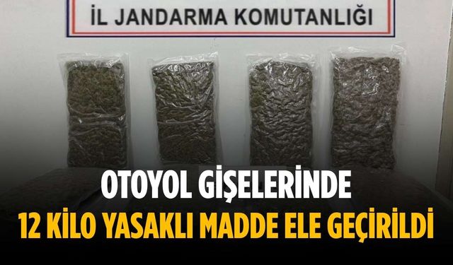 Otoyol gişelerinde 12 kilo yasaklı madde ele geçirildi