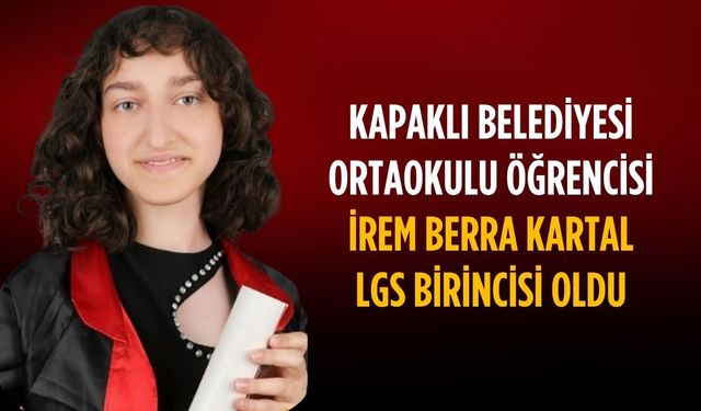 Kapaklı Belediyesi Ortaokulu öğrencisi  İrem Berra Kartal, LGS birincisi oldu