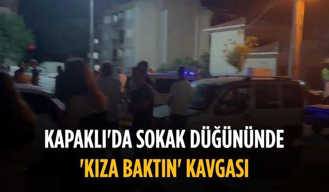 Kapaklı'da sokak düğününde 'kıza baktın' kavgası