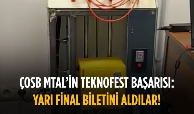 ÇOSB MTAL’in Teknofest başarısı: Yarı final biletini aldılar!
