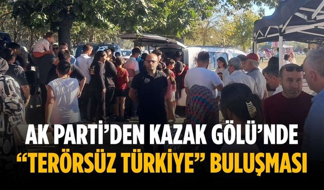AK Parti’den Kazak Gölü’nde “Terörsüz Türkiye” buluşması