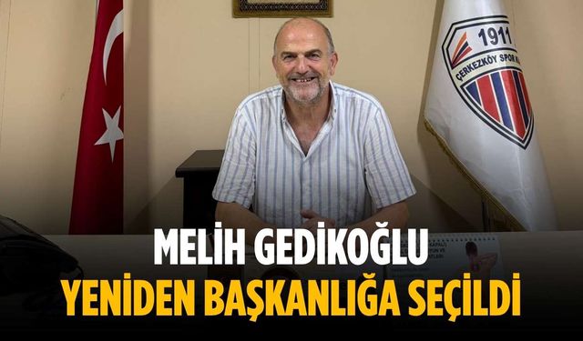 Melih Gedikoğlu yeniden başkanlığa seçildi