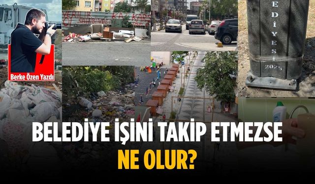 Belediye işini takip etmezse ne olur?