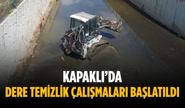 Kapaklı’da dere temizlik çalışmaları başlatıldı