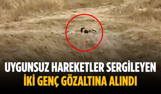 Uygunsuz hareketler sergileyen iki genç gözaltına alındı