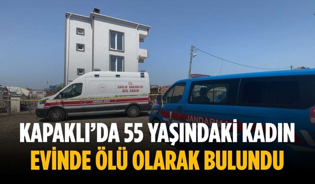Kapaklı’da 55 yaşındaki kadın evinde ölü olarak bulundu