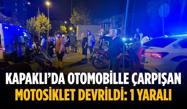 Kapaklı’da otomobille çarpışan motosiklet devrildi: 1 yaralı