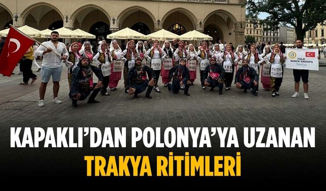 Kapaklı’dan Polonya’ya uzanan Trakya ritimleri