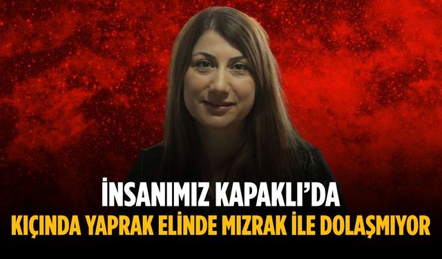 “İnsanımız Kapaklı’da kıçında yaprak elinde mızrak ile dolaşmıyor”