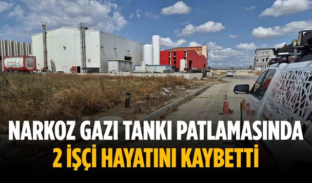 Narkoz gazı tankı patlamasında 2 işçi hayatını kaybetti