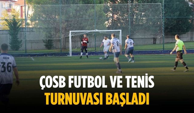 ÇOSB futbol ve tenis turnuvası başladı