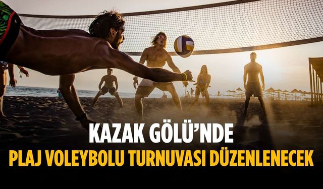 Kazak Gölü’nde Plaj Voleybolu Turnuvası düzenlenecek