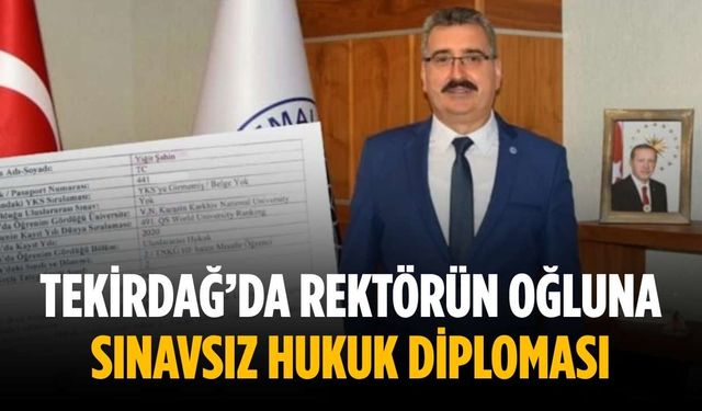 Tekirdağ’da rektörün oğluna sınavsız hukuk diploması
