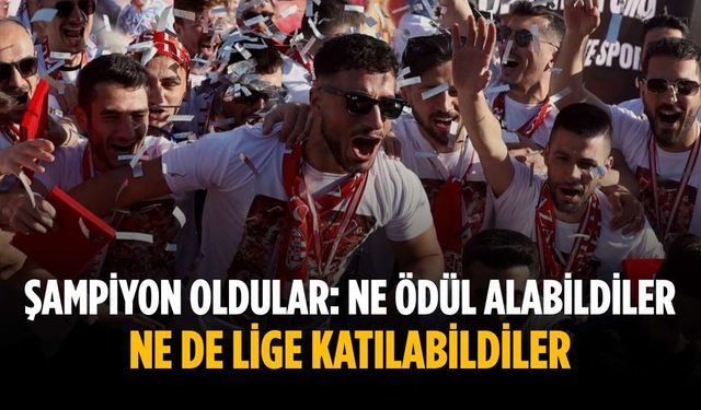 Şampiyon oldular: Ne ödül alabildiler ne de lige katılabildiler