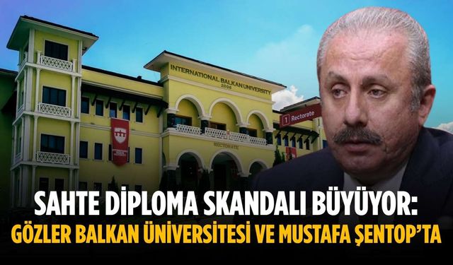 Sahte Diploma Skandalı Büyüyor: Gözler Balkan Üniversitesi ve Mustafa Şentop’ta