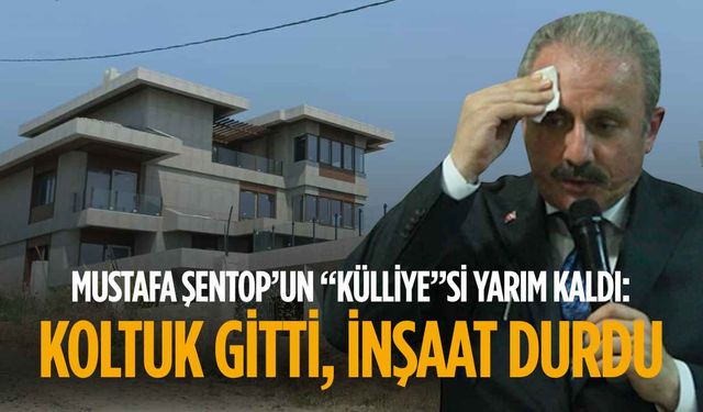 Mustafa Şentop’un “Külliye”si yarım kaldı: Koltuk gitti, inşaat durdu