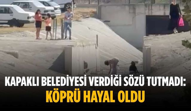 Kapaklı Belediyesi verdiği sözü tutmadı: Köprü hayal oldu