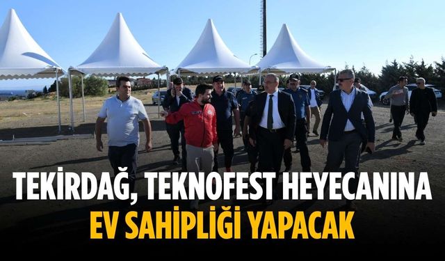 Tekirdağ, TEKNOFEST heyecanına ev sahipliği yapacak