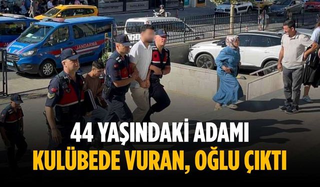 44 yaşındaki adamı kulübede vuran, oğlu çıktı