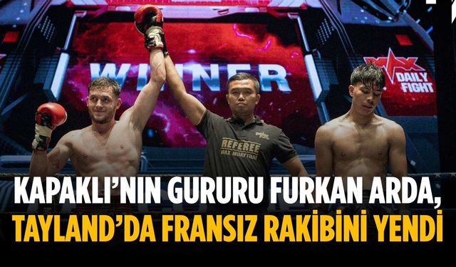 Kapaklı’nın gururu Furkan Arda, Tayland’da Fransız rakibini yendi