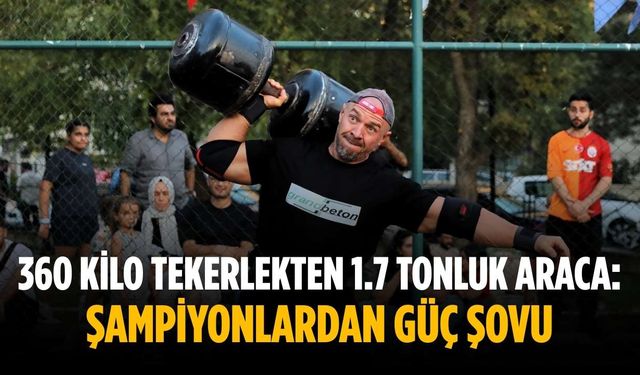 360 kilo tekerlekten 1.7 tonluk araca: Şampiyonlardan güç şovu