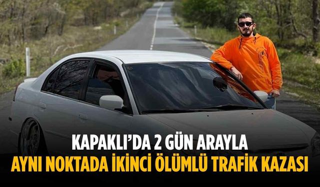 Kapaklı’da 2 gün arayla aynı noktada ikinci ölümlü trafik kazası