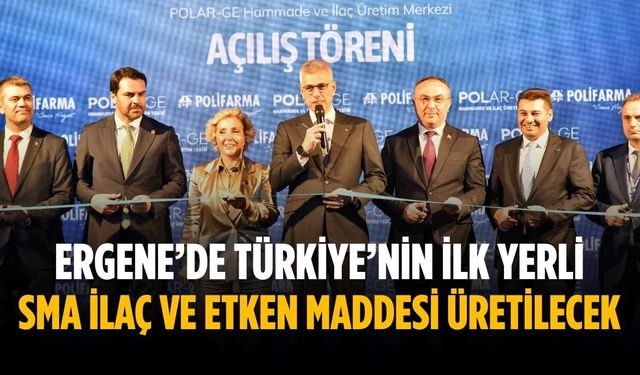 Ergene’de Türkiye’nin ilk yerli SMA ilaç ve etken maddesi üretilecek