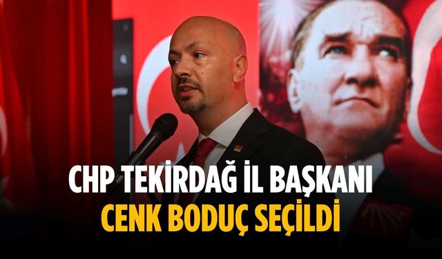 CHP Tekirdağ İl Başkanı Cenk Boduç seçildi