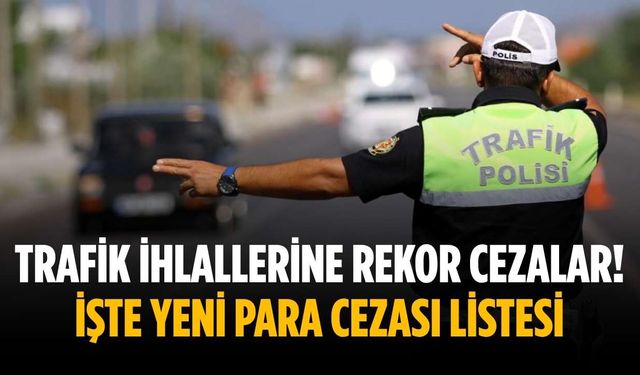 Trafik ihlallerine rekor cezalar! İşte yeni para cezası listesi