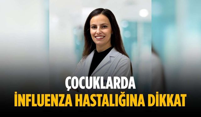 Çocuklarda influenza hastalığına dikkat