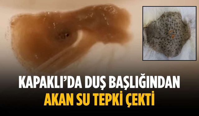 Kapaklı’da duş başlığından akan su tepki çekti