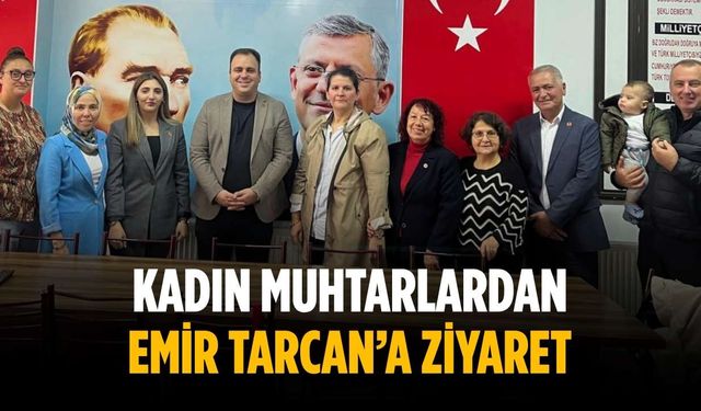 Kadın muhtarlardan Emir Tarcan’a ziyaret