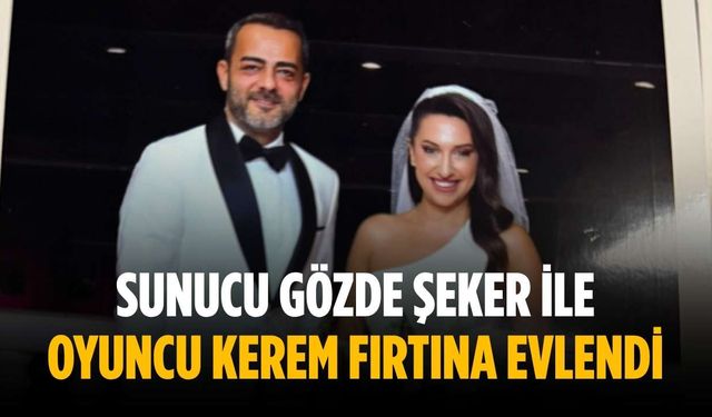 Sunucu Gözde Şeker ile Oyuncu Kerem Fırtına evlendi