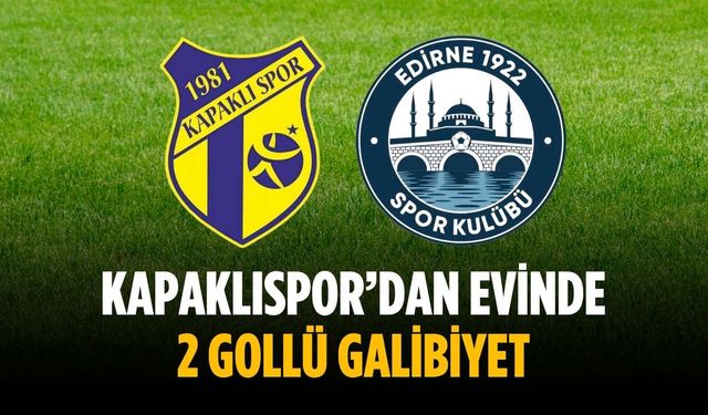 Kapaklıspor’dan evinde 2 gollü galibiyet