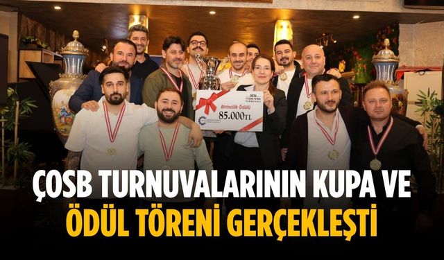 ÇOSB Turnuvalarının kupa ve ödül töreni gerçekleşti