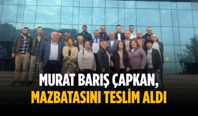 Murat Barış Çapkan, mazbatasını teslim aldı