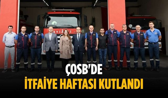 ÇOSB'de İtfaiye Haftası kutlandı