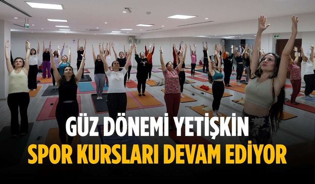 Güz Dönemi Yetişkin Spor Kursları devam ediyor