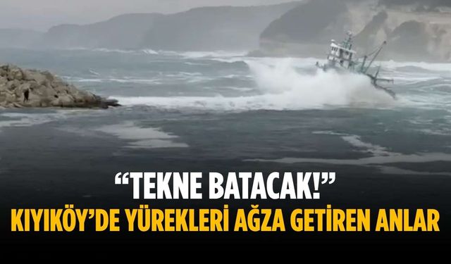 “Tekne batacak!” Kıyıköy’de yürekleri ağza getiren anlar