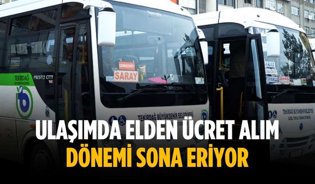 Ulaşımda elden ücret alım dönemi sona eriyor