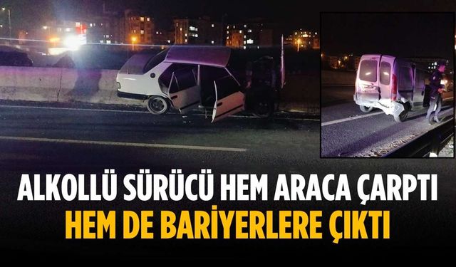 Alkollü sürücü hem araca çarptı hem de bariyerlere çıktı