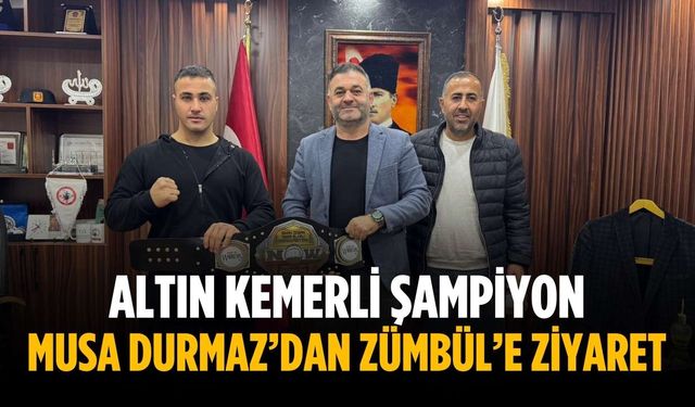 Altın kemerli şampiyon Musa Durmaz’dan Zümbül’e ziyaret