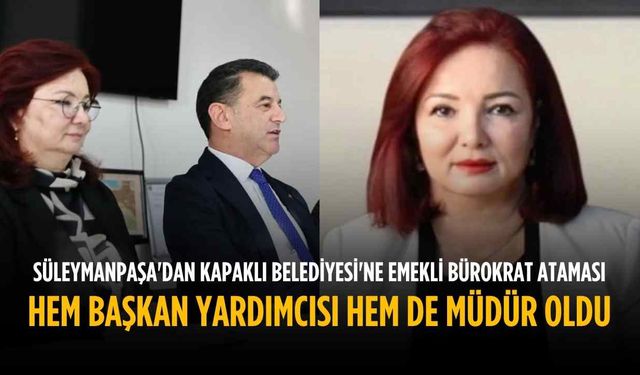 Süleymanpaşa'dan Kapaklı Belediyesi'ne emekli bürokrat ataması