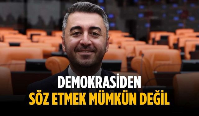 “Demokrasiden söz etmek mümkün değil”